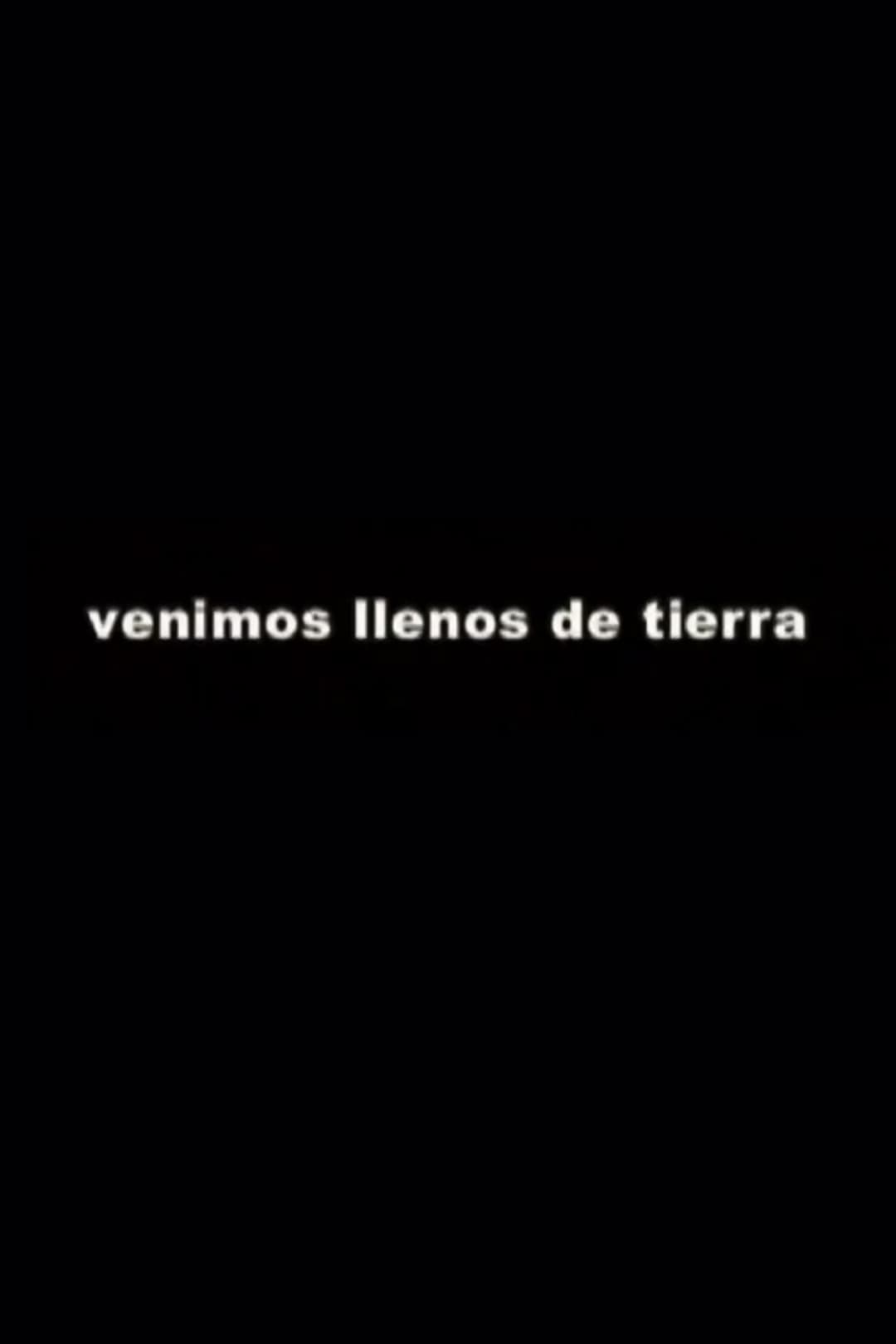 Poster di Venimos llenos de tierra