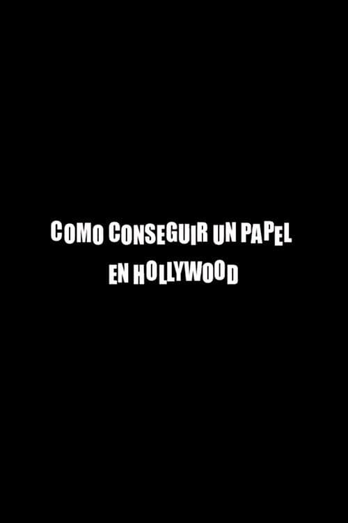 Poster di Cómo conseguir un papel en Hollywood