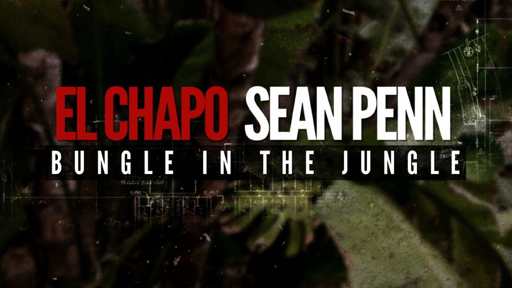 El Chapo & Sean Penn: Bungle in the Jungle - immagine