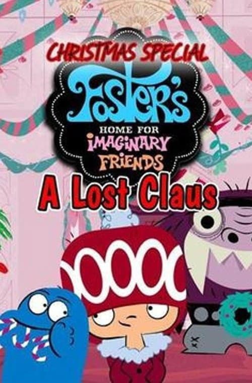 Poster di Foster's Home for Imaginary Friends Lost Claus