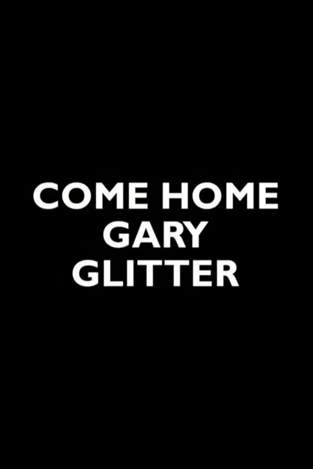 Poster di Come Home Gary Glitter