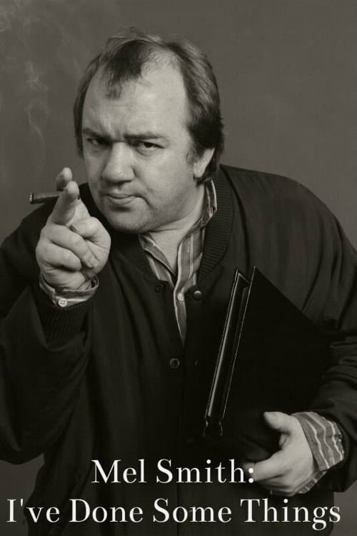 Poster di Mel Smith: I've Done Some Things