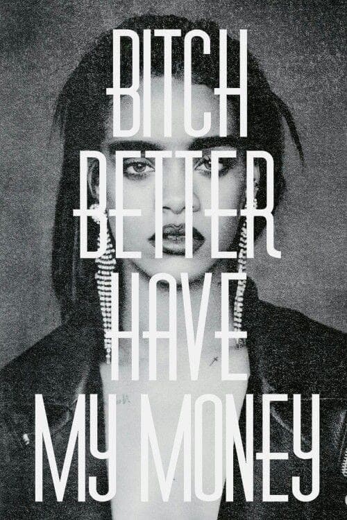 Poster di Rihanna: Bitch Better Have My Money