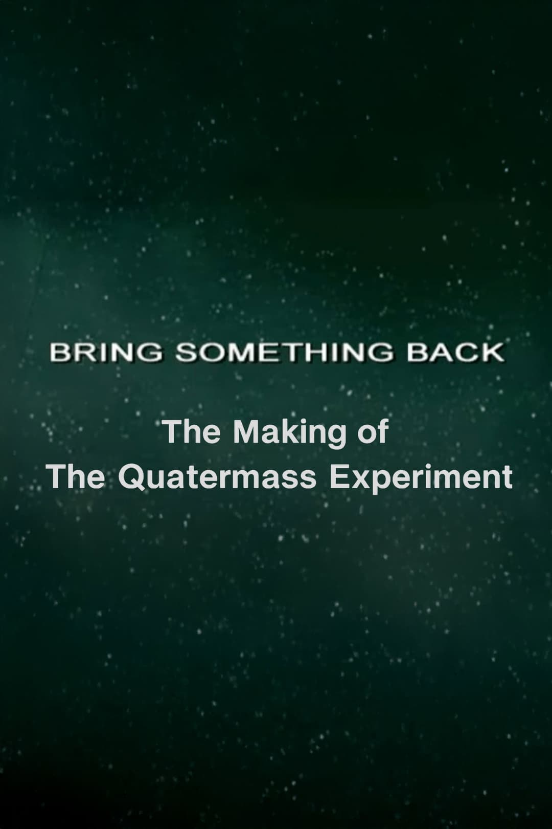 Poster di Bring Something Back: The Making of 'The Quatermass Experiment'
