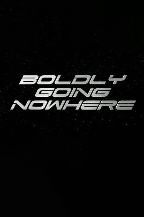 Poster di Boldly Going Nowhere