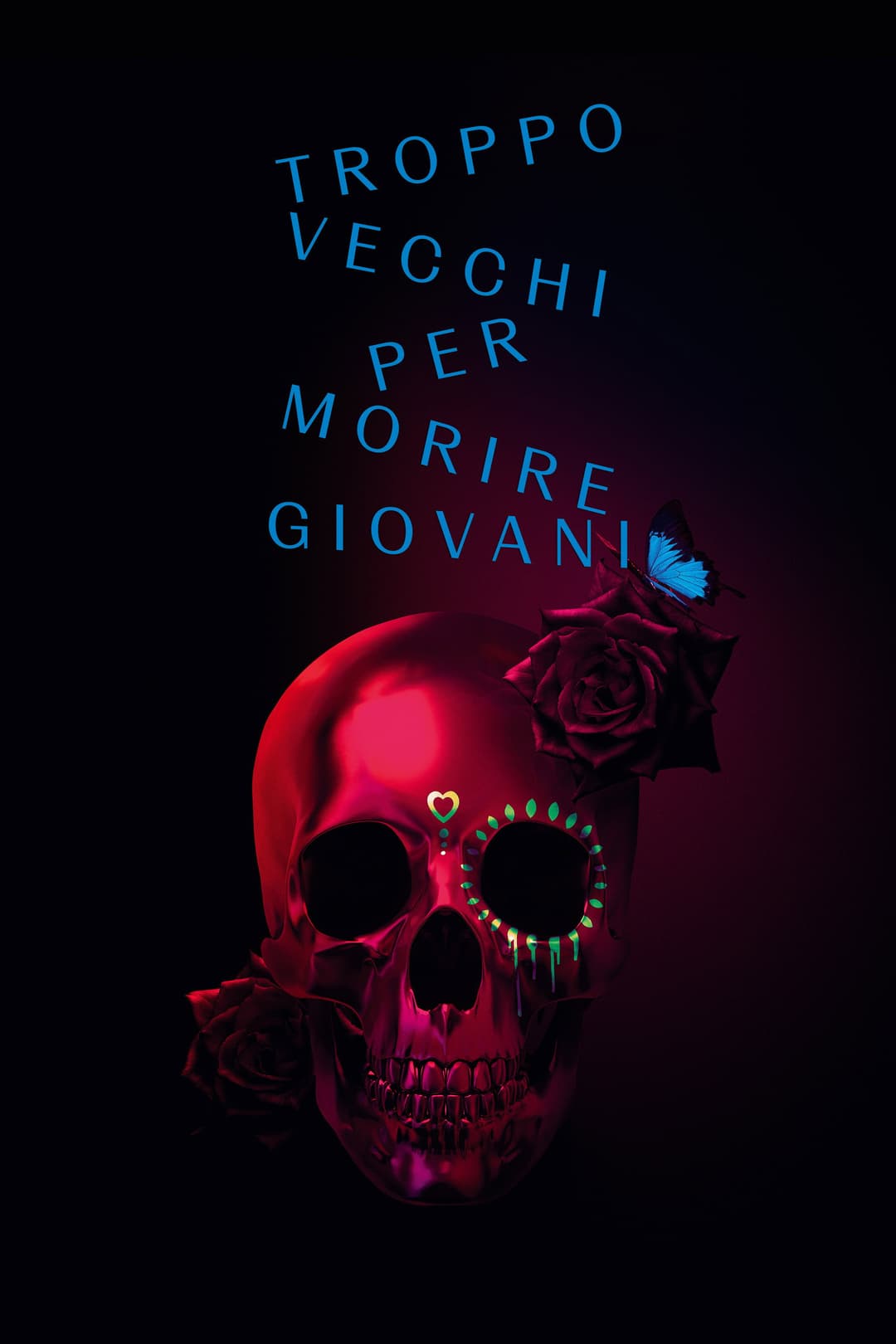 Poster di Troppo vecchi per morire giovani