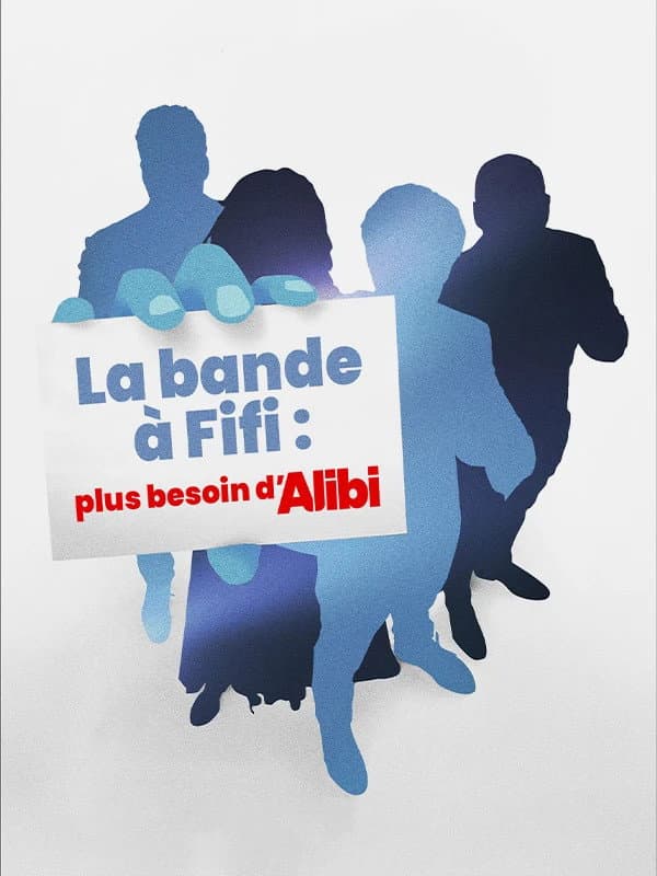Poster di La bande à Fifi : plus besoin d'Alibi