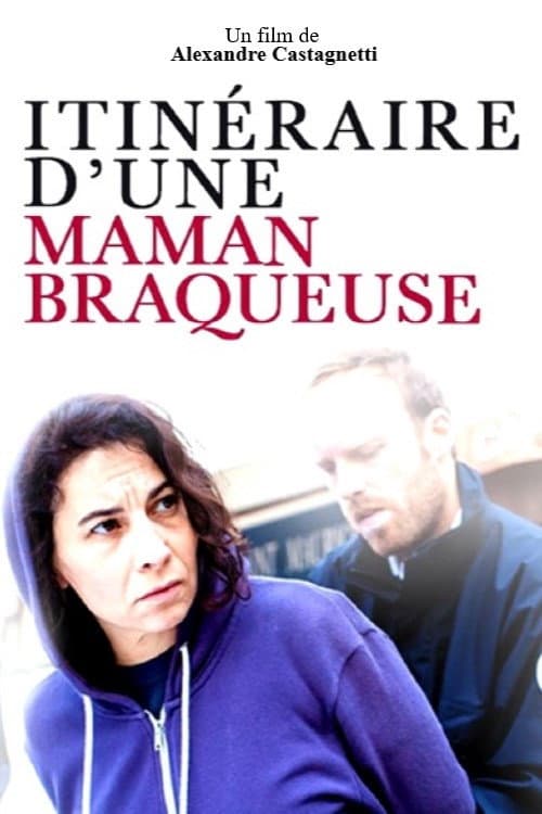 Poster di Itinéraire d'une maman braqueuse