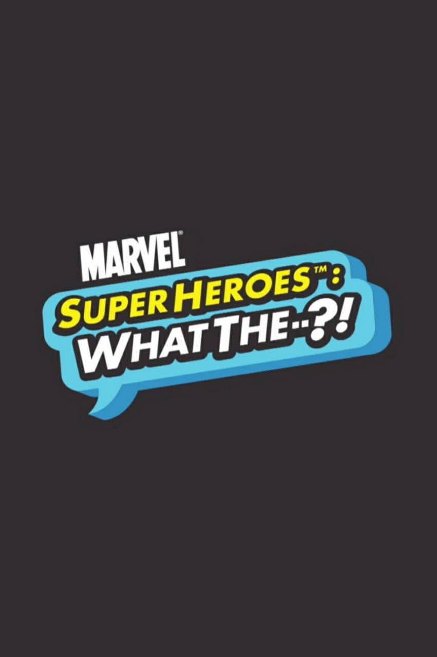 Poster di Marvel Super Heroes: What the--?!