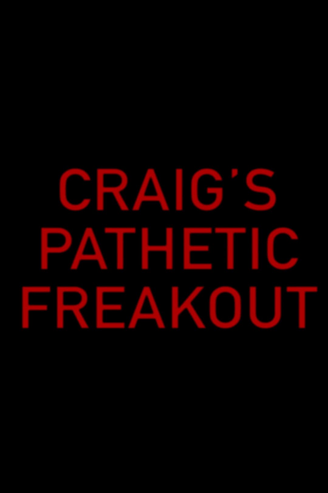 Poster di Craig's Pathetic Freakout