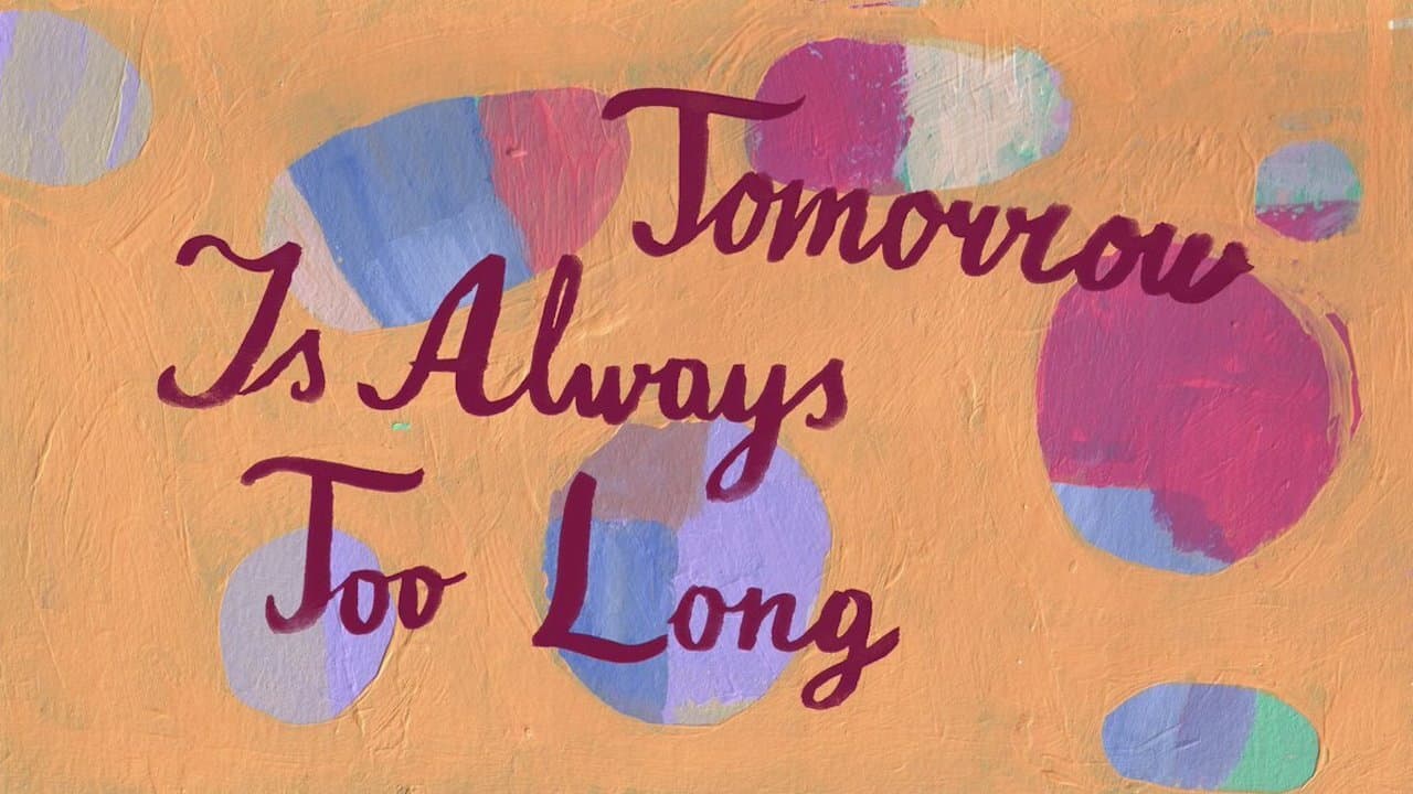 Tomorrow Is Always Too Long - immagine