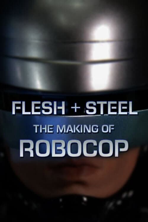 Poster di Flesh + Steel: The Making of 'RoboCop'