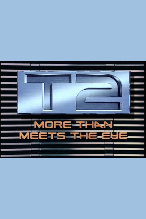 Poster di T2: More Than Meets the Eye