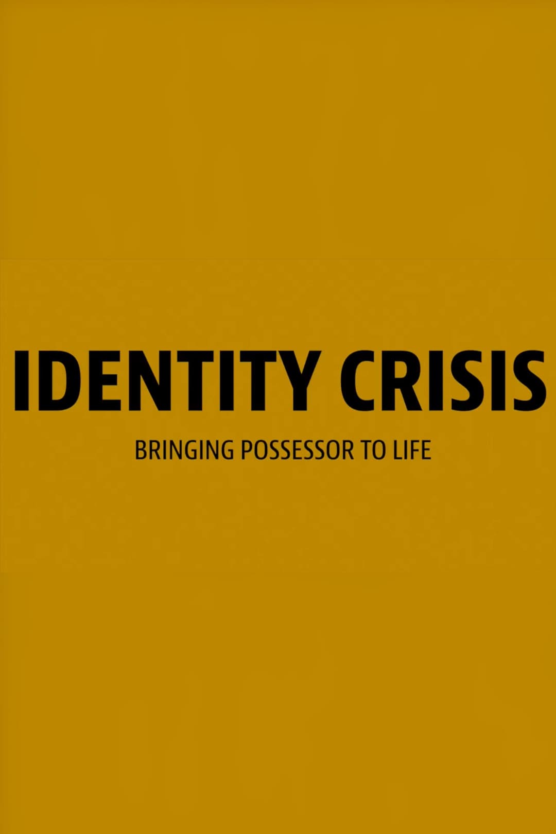 Poster di Identity Crisis: Bringing Possessor to Life