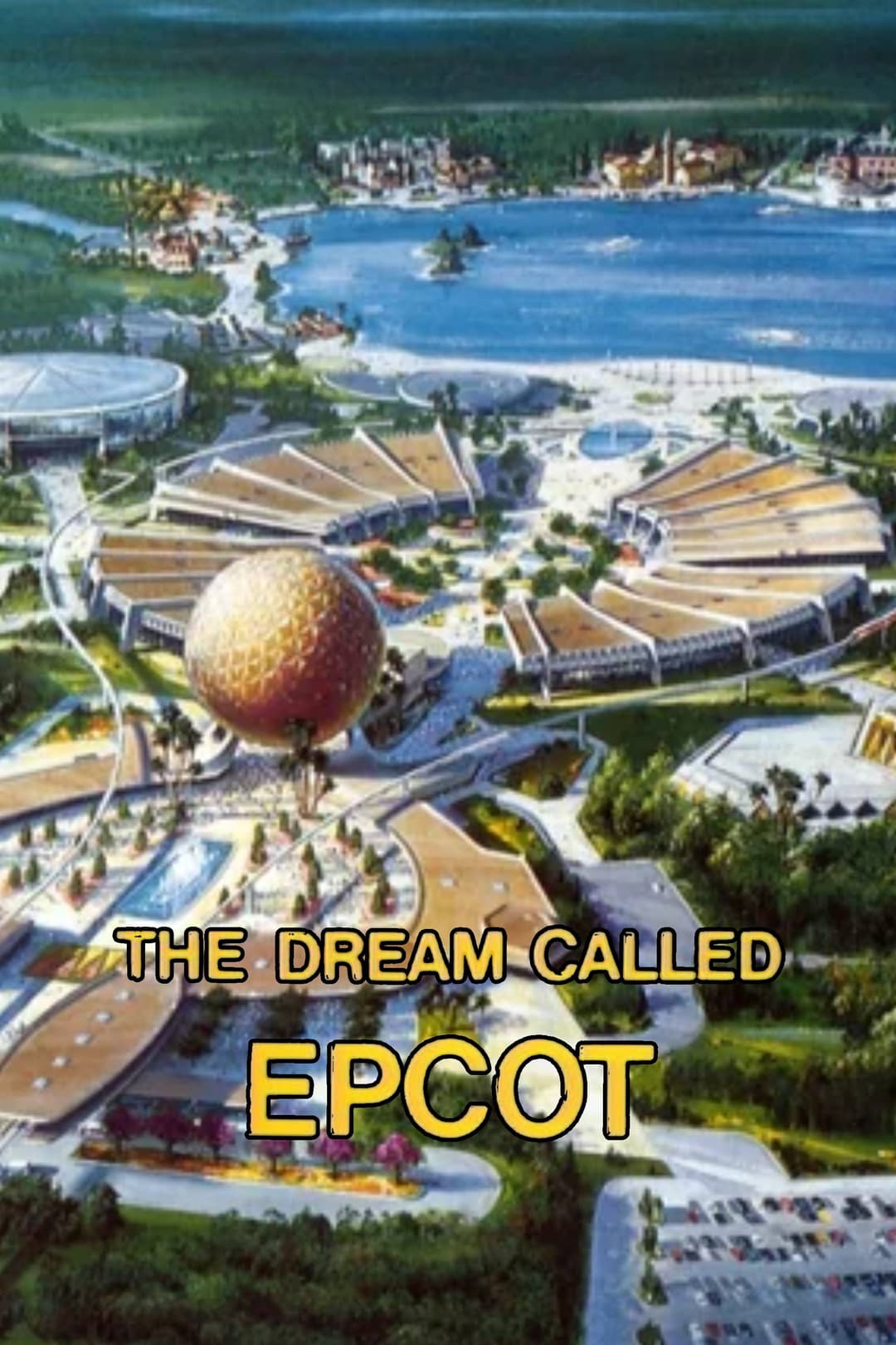 Poster di The Dream Called EPCOT