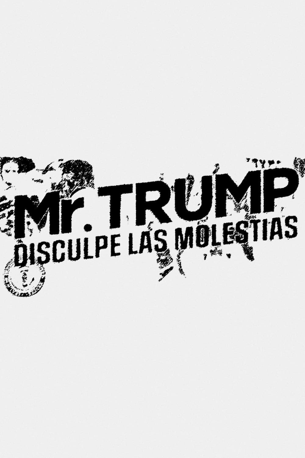 Poster di Mr. Trump, disculpe las molestias
