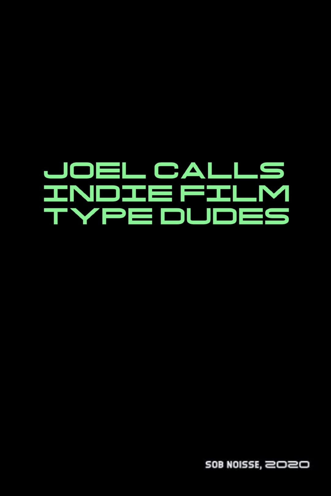 Poster di Joel Calls Indie Film Type Dudes