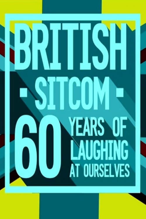 Poster di British Sitcom: 60 Years of Laughing at Ourselves