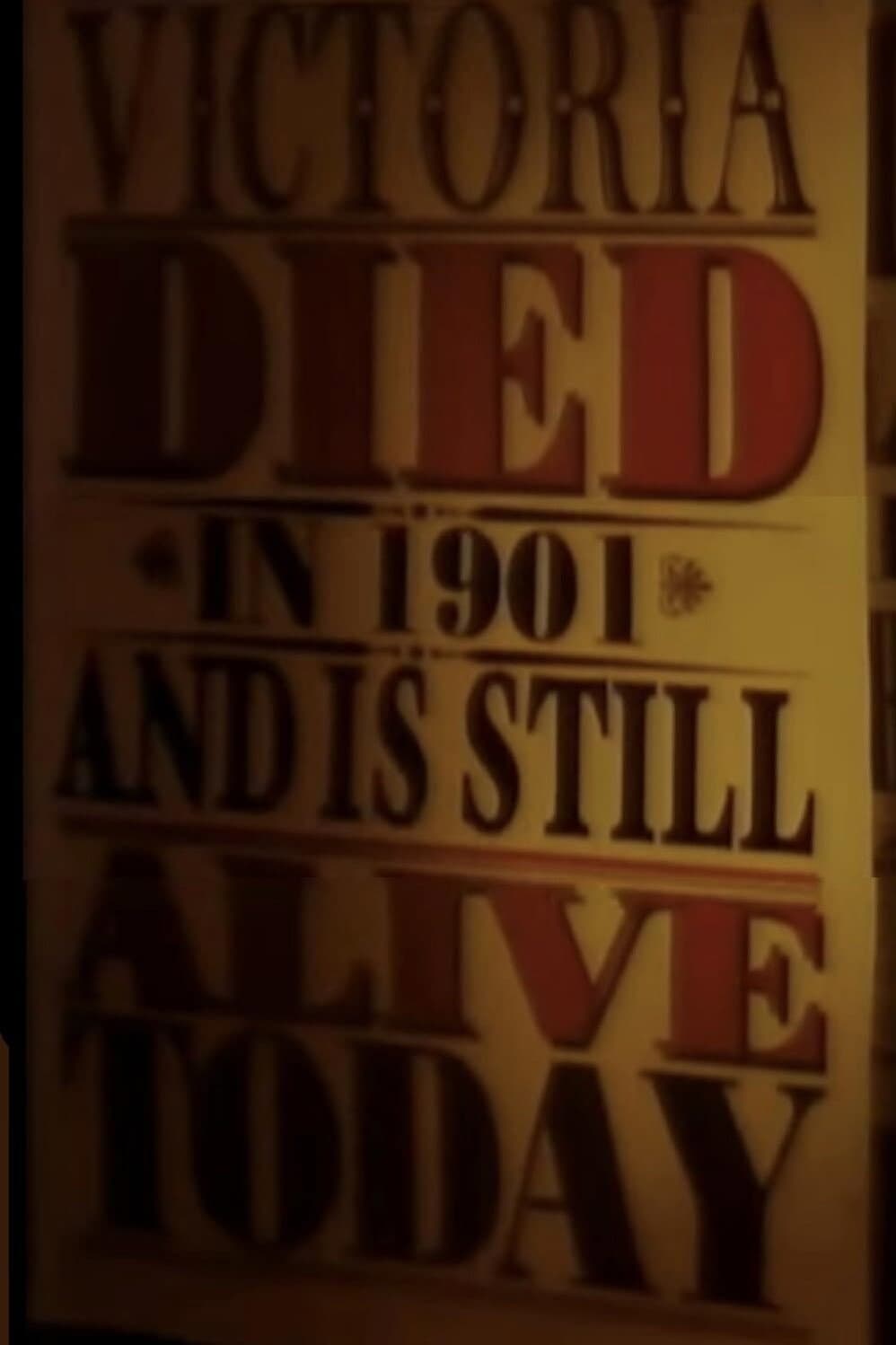 Poster di Victoria Died in 1901 and is Still Alive Today