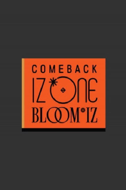 Poster di COMEBACK IZ*ONE : BLOOM*IZ 컴백 아이즈원