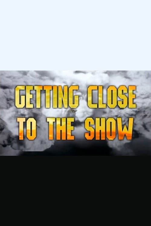 Poster di Getting Close to the Show