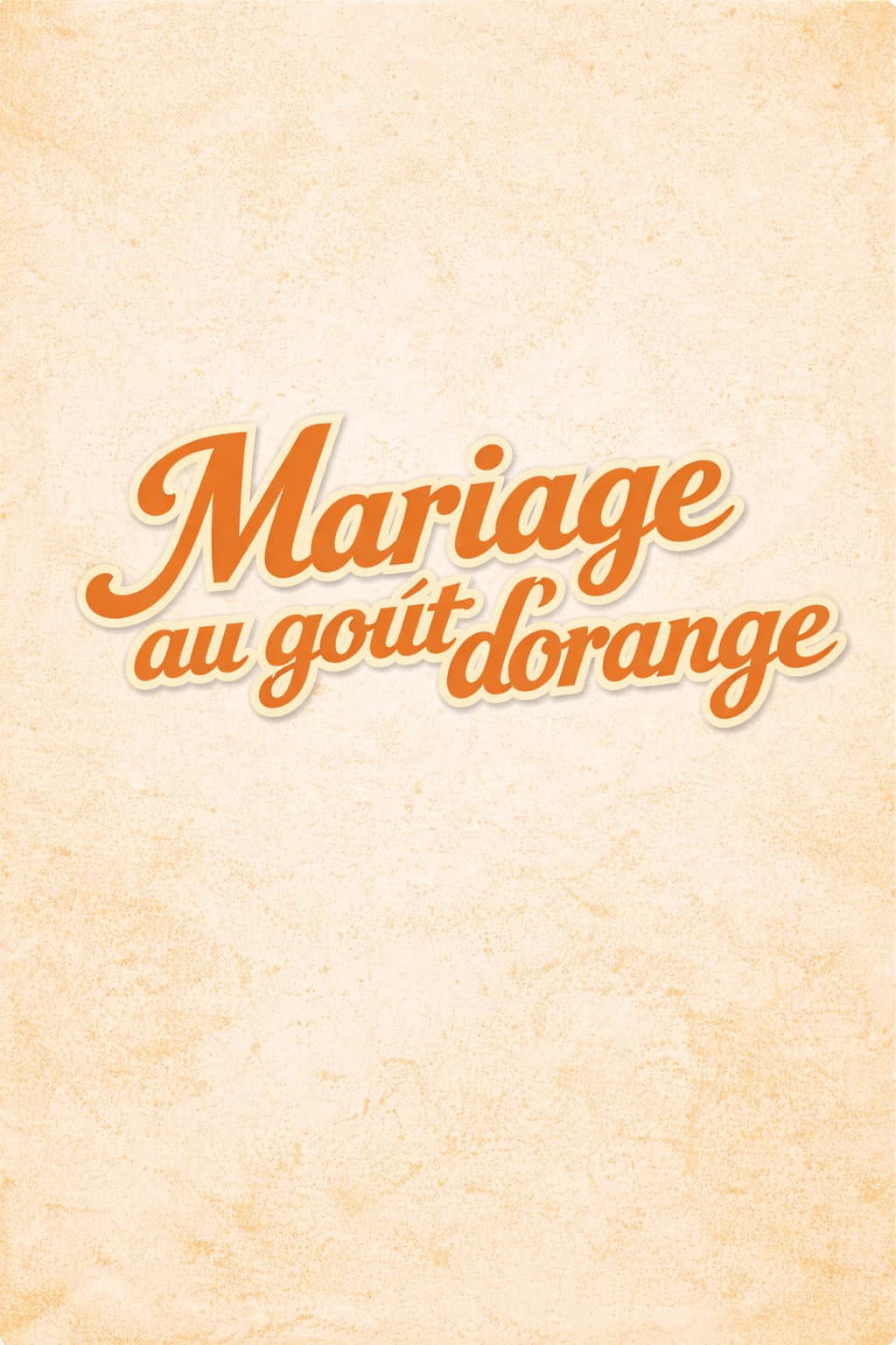 Poster di Mariage au goût d'orange