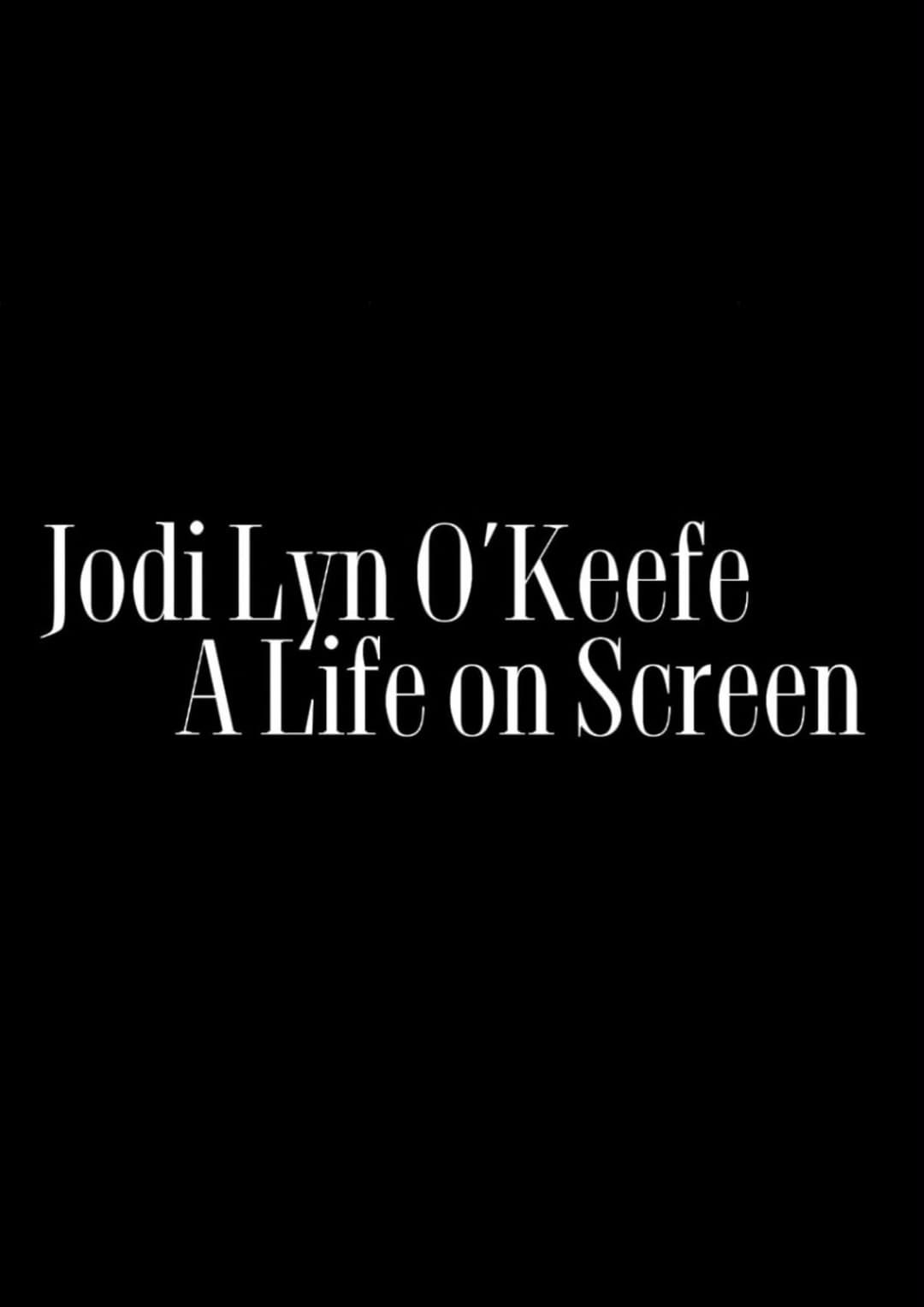 Poster di Jodi Lyn O'Keefe: A Life on Screen