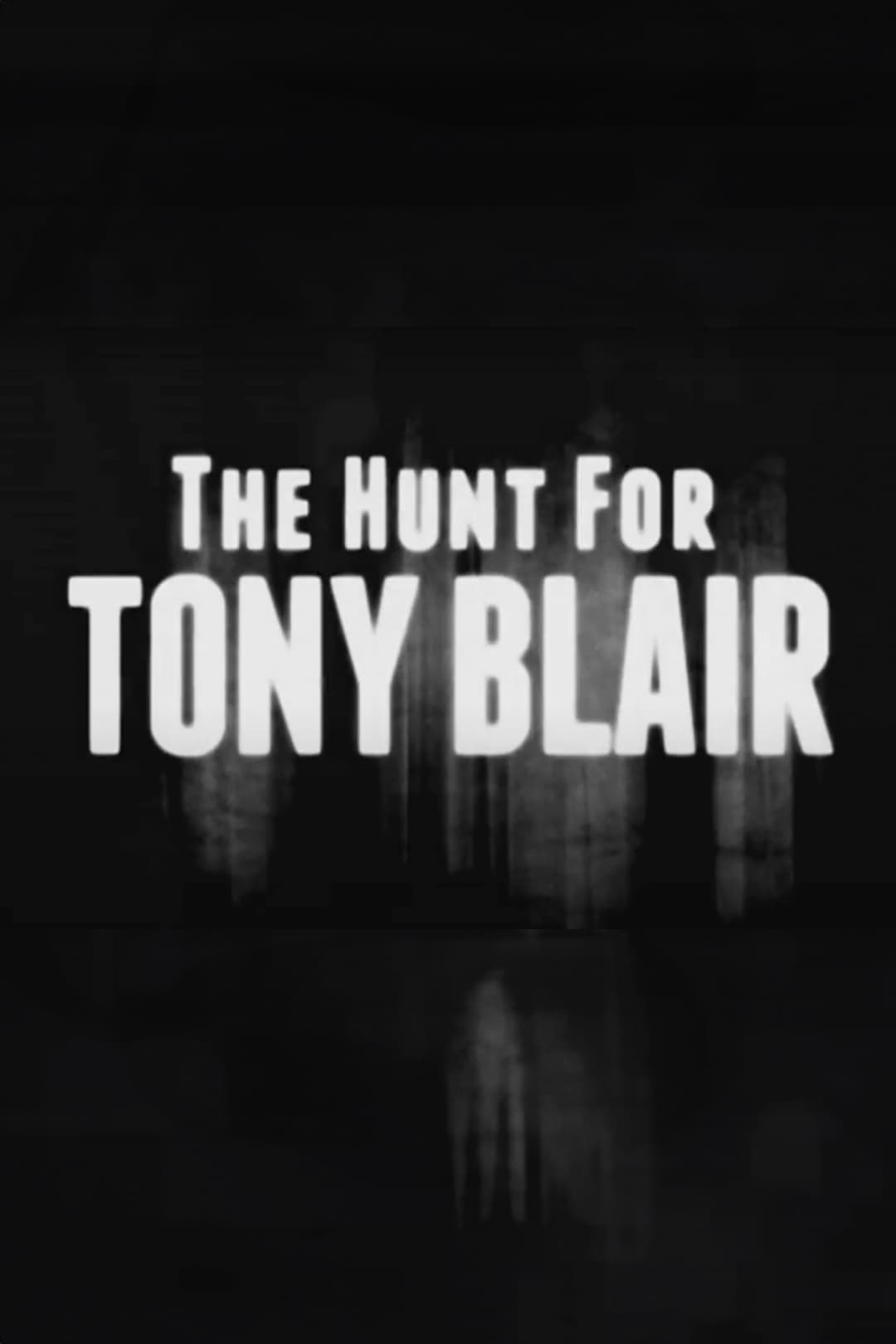 Poster di The Hunt for Tony Blair