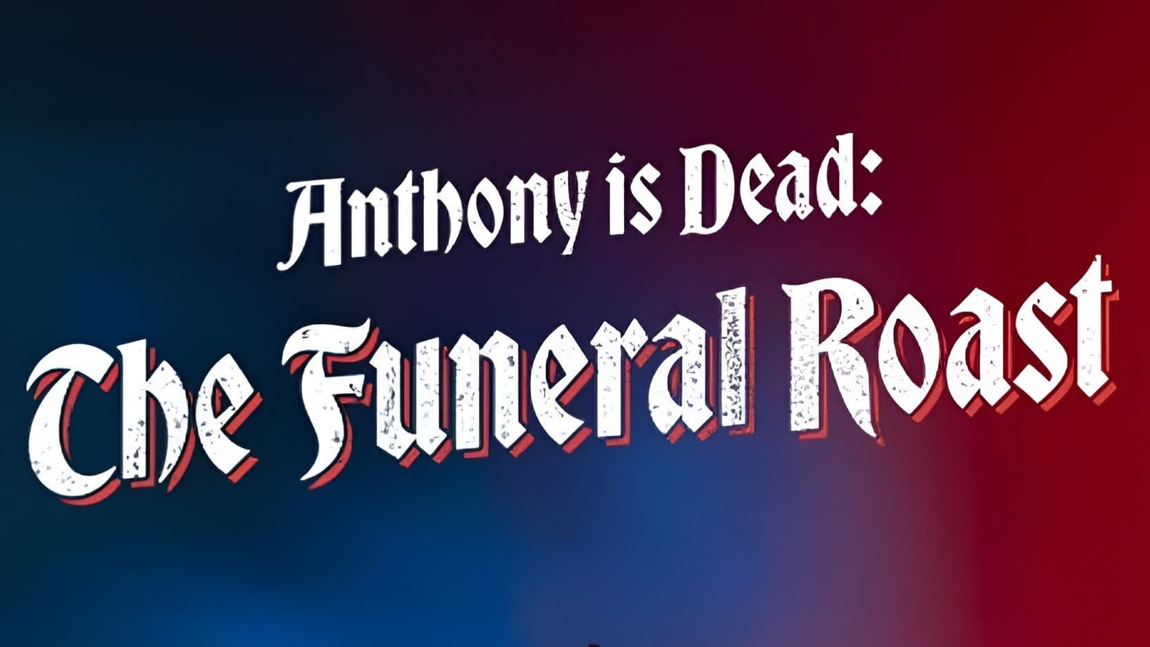Anthony Is Dead: The Funeral Roast - immagine