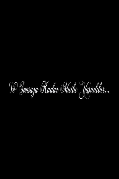 Poster di Ve Sonsuza Kadar Mutlu Yaşadılar...