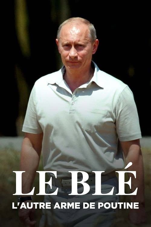 Poster di Le blé, l'autre arme de Poutine